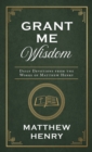 Grant Me Wisdom : Daily Devotions from the Works of Matthew Henry - eBook
