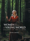 Women and Weapons in the Viking World : Amazons of the North - eBook