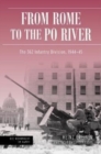 Rome to the Po River : The 362nd Infantry Division, 1944–45 - Book