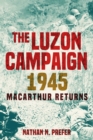 The Luzon Campaign 1945 : MacArthur Returns - eBook