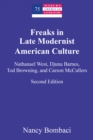 Freaks in Late Modernist American Culture : Nathanael West, Djuna Barnes, Tod Browning, and Carson McCullers - eBook
