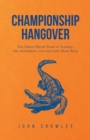 Championship Hangover : The Urban Meyer Years in Florida, the Aftermath, and the Long Road Back. - eBook