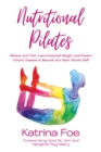 Nutritional Pilates : Relieve Joint Pain, Lose Unwanted Weight, and Prevent Chronic Disease to Become Your Most Vibrant Self! - eBook