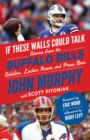 If These Walls Could Talk: Buffalo Bills : Stories from the Buffalo Bills Sideline, Locker Room, and Press Box - Book