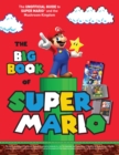 The Big Book of Super Mario : The Unofficial Guide to Super Mario and the Mushroom Kingdom - eBook