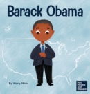 Barack Obama : A Kid's Book About Becoming the First Black President of the United States - Book