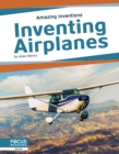 Amazing Inventions: Inventing Airplanes - Book