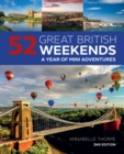 52 Great British Weekends, 2nd Edition : A Year of Mini Adventures - eBook