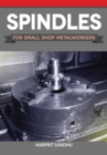 Spindles for Small Shop Metalworkers - eBook