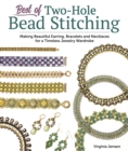 Best of Two-Hole Bead Stitching : Making Beautiful Earrings, Bracelets and Necklaces for a Timeless Jewelry Wardrobe - eBook