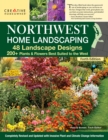 Northwest Home Landscaping, New 4th Edition : 48 Landscape Designs, 200+ Plants & Flowers Best Suited to the Northwest - eBook