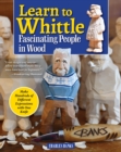 Learn to Whittle Fascinating People in Wood : Make Hundreds of Different Expressions with One Knife - eBook