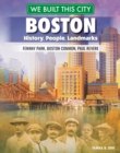 We Built This City: Boston : History, People, Landmarks--Fenway Park, Boston Common, Paul Revere - eBook