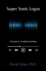 Super Sonic Logos : The Power of Audio Branding - Book