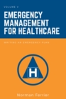 Emergency Management for Healthcare : Writing an Emergency Plan - Book