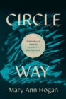 Circle Way : A Daughter's Memoir, a Writer's Journey Home - Book