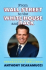 From Wall Street to the White House and Back : The Scaramucci Guide to Unbreakable Resilience - eBook