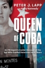 Queen of Cuba : An FBI Agent's Insider Account of the Spy Who Evaded Detection for 17 Years - eBook