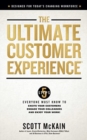 The Ultimate Customer Experience : 5 Steps Everyone Must Know to Excite Your Customers, Engage Your Colleagues, and Enjoy Your Work - Book