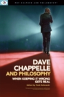 Dave Chappelle and Philosophy : When Keeping It Wrong Gets Real - Book
