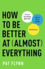 How to Be Better at Almost Everything : Learn Anything Quickly, Stack Your Skills, Dominate - Book