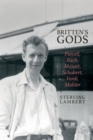 Britten's Gods : Purcell, Bach, Mozart, Schubert, Verdi, Mahler - Book
