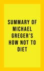 Summary of Michael Greger's How Not to Diet - eBook