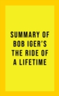 Summary of Bob Iger's The Ride of a Lifetime - eBook