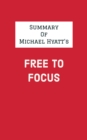 Summary of Michael Hyatt's Free to Focus - eBook