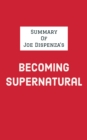 Summary of Joe Dispenza's Becoming Supernatural - eBook