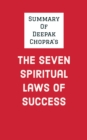 Summary of Deepak Chopra's The Seven Spiritual Laws of Success - eBook