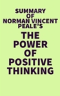 Summary of Norman Vincent Peale's The Power of Positive Thinking - eBook