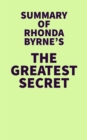 Summary of Rhonda Byrne's The Greatest Secret - eBook