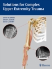 Solutions for Complex Upper Extremity Trauma - eBook