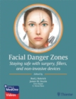 Facial Danger Zones : Staying safe with surgery, fillers, and non-invasive devices - eBook
