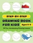 Step-by-Step Drawing Book for Kids : 20 Fun, Introductory Drawing Lessons - eBook