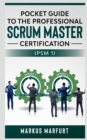 Pocket Guide to the Professional Scrum Master Certification  (Psm 1) - Book