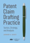 Patent Claim Drafting Practice : Tactics, Strategy, and Analysis - eBook