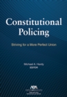 Constitutional Policing : Striving for a More Perfect Union - eBook