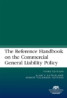 The Reference Handbook on the Commercial General Liability Policy, Third Edition - eBook