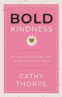 Bold Kindness : A Caring, More Compassionate Way to Lead - Book