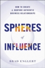Spheres of Influence : How to Create and Nurture Authentic Business Relationships - Book