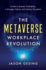The Metaverse Workplace Revolution :  A Path to Greater Profitability, a Stronger Culture, and Industry Disruption  - Book