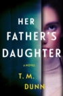 Her Father's Daughter : A Thriller - Book
