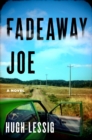 Fadeaway Joe : A Novel - Book