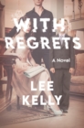 With Regrets : A Novel - Book