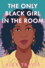 The Only Black Girl In The Room : A Novel - Book