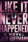 Like It Never Happened : A Novel - Book