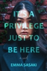It's A Privilege Just To Be Here : A Novel - Book