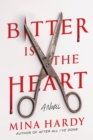 Bitter Is the Heart : A Novel - Book